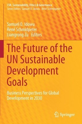 Samuel O. Idowu, René Schmidpeter, Liangrong Zu, Rene Schmidpeter, Liangrong Schmidpeter, René - Future of the UN Sustainable Development Goals, Häftad