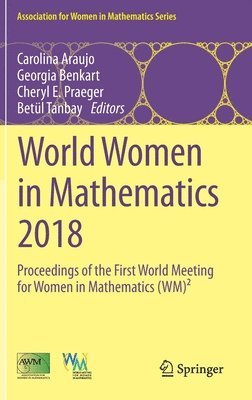 Carolina Araujo, Georgia Benkart, Cheryl E. Praeger, Betül Tanbay - World Women in Mathematics 2018, Inbunden