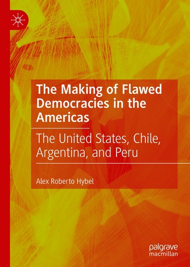Alex Roberto Hybel - Making of Flawed Democracies in the Americas, Inbunden