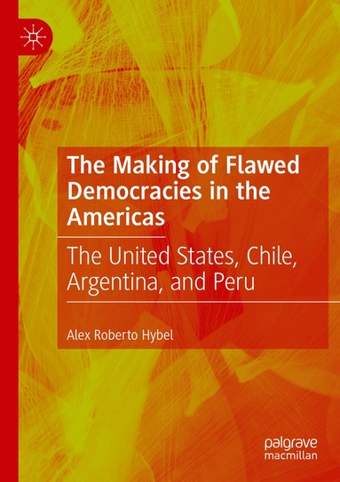 Alex Roberto Hybel - Making of Flawed Democracies in the Americas, Häftad