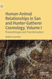 bokomslag Human-Animal Relationships in San and Hunter-Gatherer Cosmology, Volume I