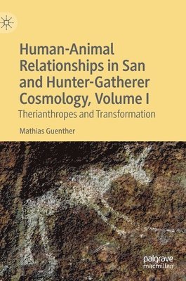 Human-Animal Relationships in San and Hunter-Gatherer Cosmology, Volume I 1