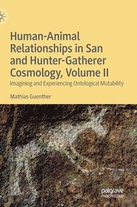 bokomslag Human-Animal Relationships in San and Hunter-Gatherer Cosmology, Volume II