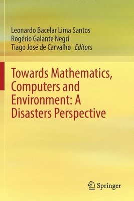 Towards Mathematics, Computers and Environment: A Disasters Perspective 1