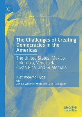 bokomslag The Challenges of Creating Democracies in the Americas