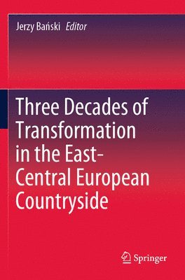 Three Decades of Transformation in the East-Central European Countryside 1