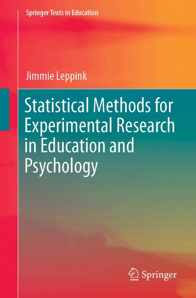 Jimmie Leppink - Statistical Methods for Experimental Research in Education and Psychology, Häftad