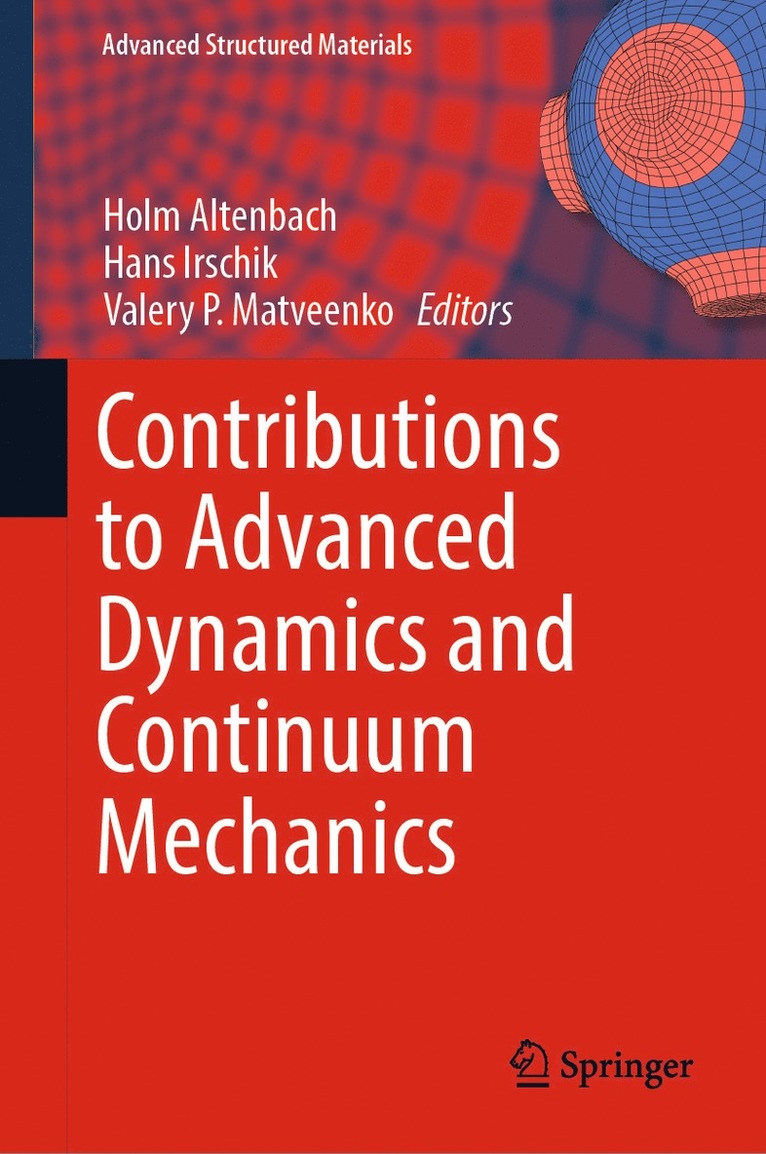 Holm Altenbach, Hans Irschik, Valery P. Matveenko - Contributions to Advanced Dynamics and Continuum Mechanics, Inbunden