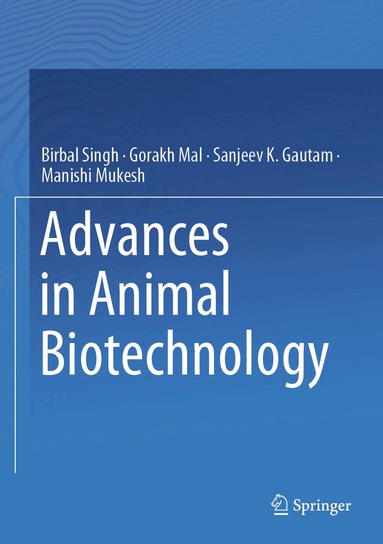 Birbal Singh, Gorakh Mal, Sanjeev K. Gautam, Manishi Mukesh - Advances in Animal Biotechnology, Inbunden