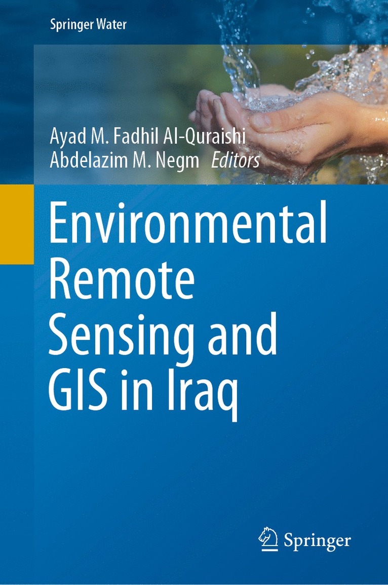 Ayad M. Fadhil Al-Quraishi, Abdelazim M. Negm - Environmental Remote Sensing and GIS in Iraq, Inbunden