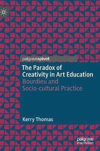 bokomslag The Paradox of Creativity in Art Education