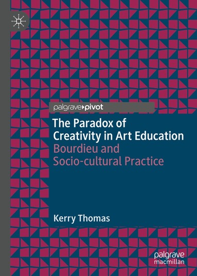 Kerry Thomas - Paradox of Creativity in Art Education, Inbunden