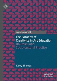 bokomslag The Paradox of Creativity in Art Education