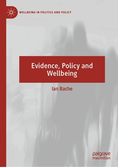 Ian Bache - Evidence, Policy and Wellbeing, Inbunden
