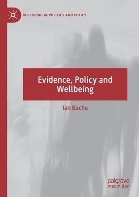 Ian Bache - Evidence, Policy and Wellbeing, Häftad