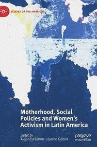 bokomslag Motherhood, Social Policies and Women's Activism in Latin America