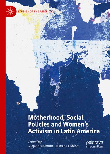 Alejandra Ramm, Jasmine Gideon - Motherhood, Social Policies and Women's Activism in Latin America, Inbunden