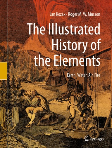Jan Kozák, Roger M. W. Musson - Illustrated History of the Elements, Inbunden