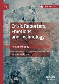 bokomslag Crisis Reporters, Emotions, and Technology