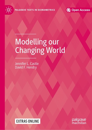 Jennifer L. Castle, David F. Hendry - Modelling our Changing World, Inbunden
