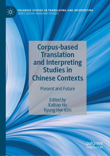 Kaibao Hu, Kyung Hye Kim - Corpus-based Translation and Interpreting Studies in Chinese Contexts, Inbunden