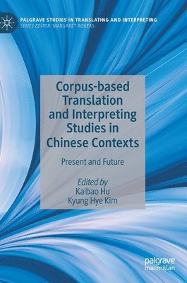 Corpus-based Translation and Interpreting Studies in Chinese Contexts 1