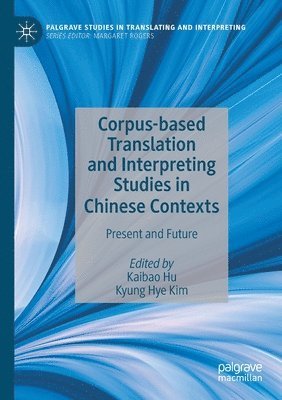 Corpus-based Translation and Interpreting Studies in Chinese Contexts 1