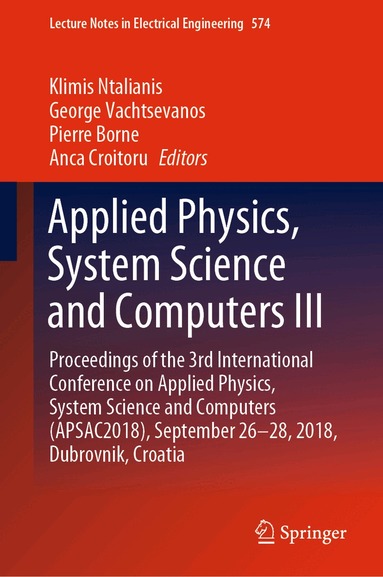 Klimis Ntalianis, George Vachtsevanos, Pierre Borne, Anca Croitoru - Applied Physics, System Science and Computers III, Inbunden