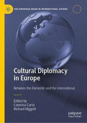 Caterina Carta, Richard Higgott - Cultural Diplomacy in Europe, Inbunden