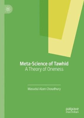 Masudul Alam Choudhury - Meta-Science of Tawhid, Inbunden