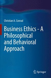 bokomslag Business Ethics - A Philosophical and Behavioral Approach