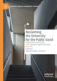 bokomslag Reclaiming the University for the Public Good