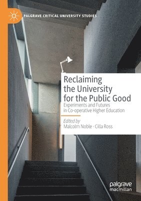 Malcolm Noble, Cilla Ross - Reclaiming the University for the Public Good, Häftad