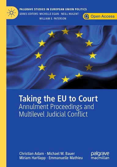 Christian Adam, Michael W. Bauer, Miriam Hartlapp, Emmanuelle Mathieu - Taking the EU to Court, Häftad