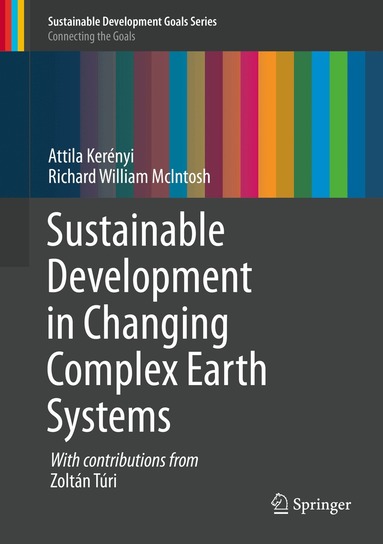 Attila Kerényi, Richard William McIntosh - Sustainable Development in Changing Complex Earth Systems, Inbunden