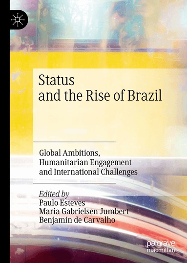 Paulo Esteves, Maria Gabrielsen Jumbert, Benjamin de Carvalho - Status and the Rise of Brazil, Inbunden