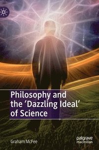 bokomslag Philosophy and the 'Dazzling Ideal' of Science