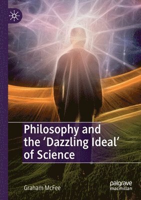 bokomslag Philosophy and the 'Dazzling Ideal' of Science