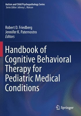 Robert D. Friedberg, Jennifer K. Paternostro - Handbook of Cognitive Behavioral Therapy for Pediatric Medical Conditions, Häftad