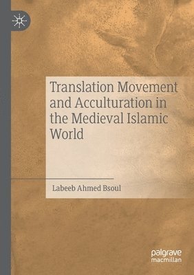 Translation Movement and Acculturation in the Medieval Islamic World 1