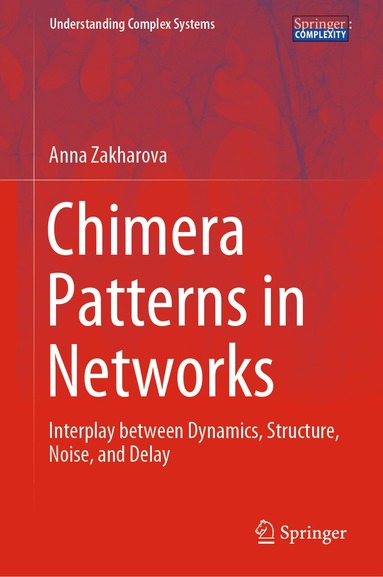 Anna Zakharova - Chimera Patterns in Networks, Inbunden
