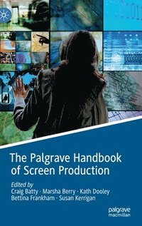 bokomslag The Palgrave Handbook of Screen Production