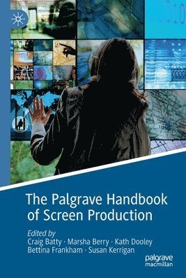 bokomslag The Palgrave Handbook of Screen Production