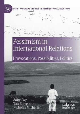 Tim Stevens, Nicholas Michelsen - Pessimism in International Relations, Häftad