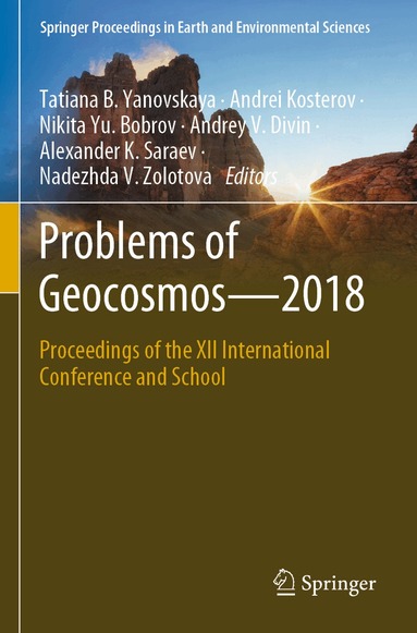 Tatiana B. Yanovskaya, Andrei Kosterov, Nikita Yu. Bobrov, Andrey V. Divin, Alexander K. Saraev, Nadezhda V. Zolotova - Problems of Geocosmos–2018, Häftad