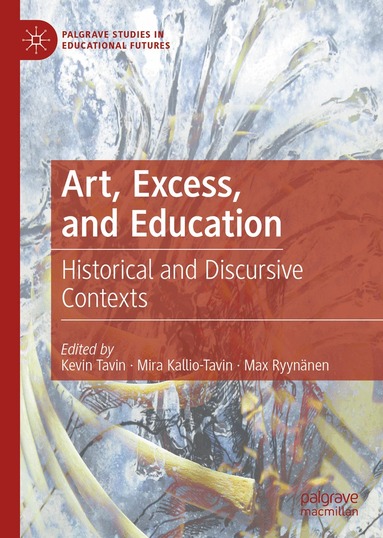 Kevin Tavin, Mira Kallio-Tavin, Max Ryynänen - Art, Excess, and Education, Inbunden