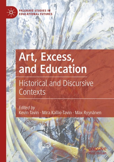 Kevin Tavin, Mira Kallio-Tavin, Max Ryynänen - Art, Excess, and Education, Häftad
