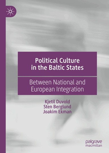 Kjetil Duvold, Sten Berglund, Joakim Ekman - Political Culture in the Baltic States, Inbunden