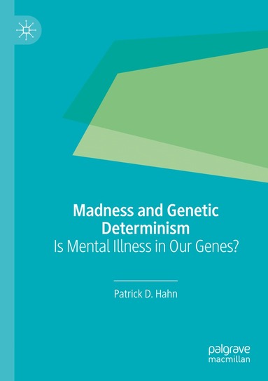 Patrick D. Hahn - Madness and Genetic Determinism, Häftad