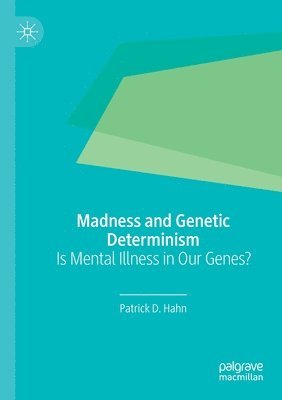 Patrick D. Hahn - Madness and Genetic Determinism, Häftad